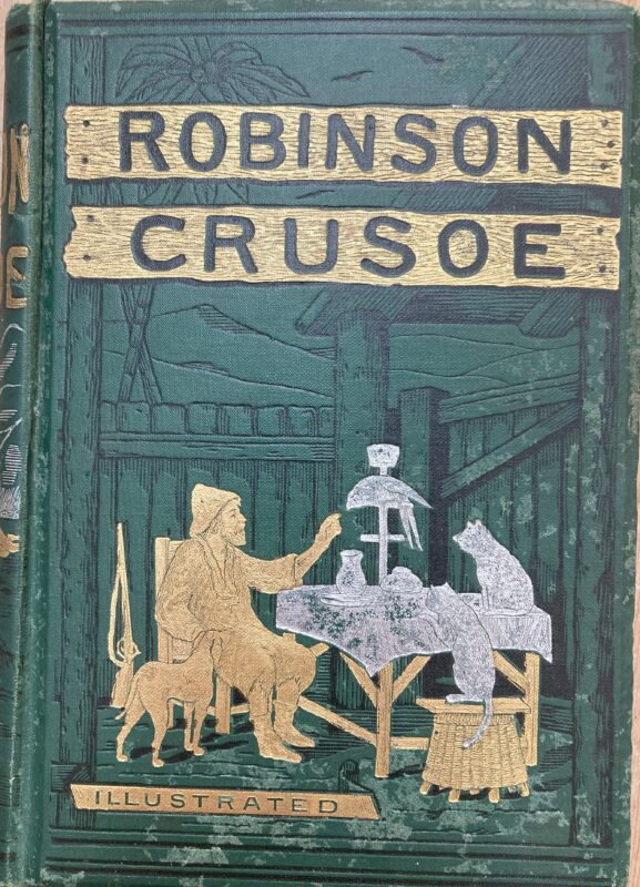 Cover of Robinson Crusoe, gold letters on a green Background, showing Robinson and his animal family, a dog, two cats, and a parrot.